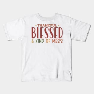 Thankful Blessed and Kind of a Mess Kids T-Shirt